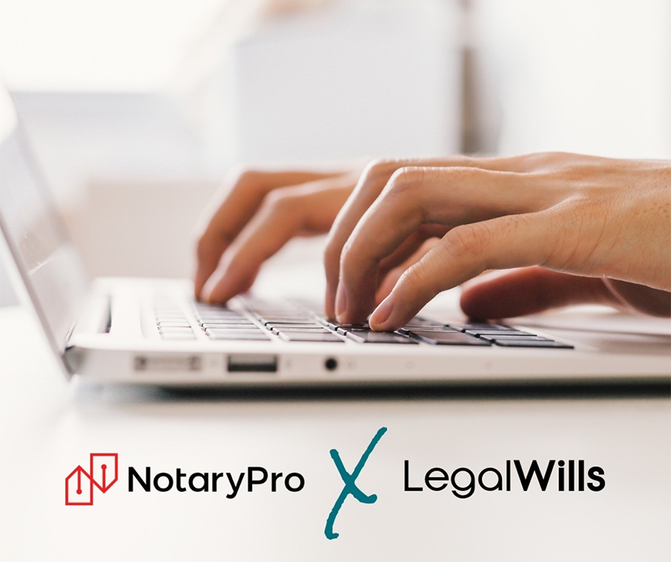 LegalWills and NotaryPro Join Forces To Offer Canada's First Fully Digital End To End Process To Create and Notarize A Will